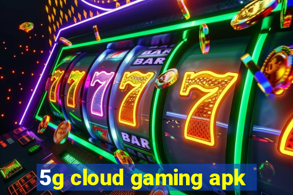 5g cloud gaming apk